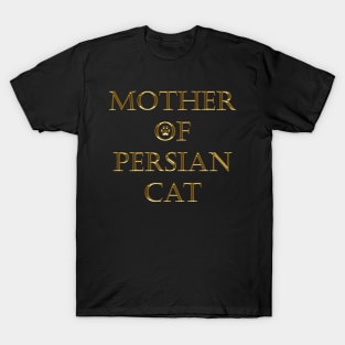 MOTHER OF PERSIAN CAT T-Shirt